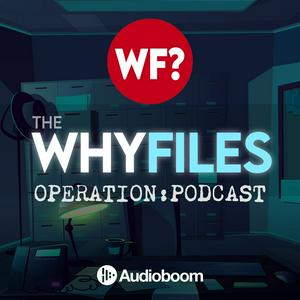 Ouça The Why Files: Operation Podcast na aplicação