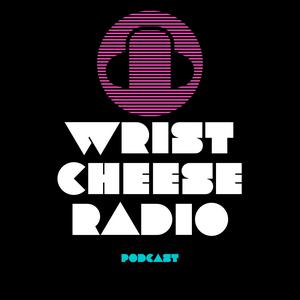 Ouça The Wrist Cheese Radio Podcast na aplicação