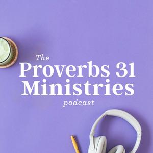 Ouça The Proverbs 31 Ministries Podcast na aplicação