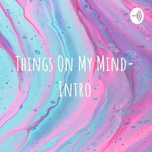 Things On My Mind- Intro