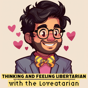 Ouça Thinking and Feeling Libertarian with the Loveatarian na aplicação