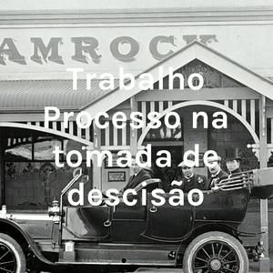 Trabalho Processo na tomada de descisão