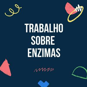 TRABALHO SOBRE ENZIMAS