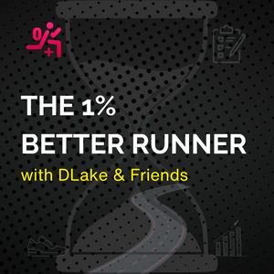 The 1% Better Runner | DLake & Friends