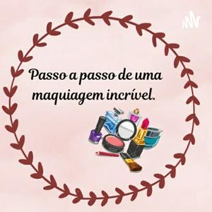 Tudo sobre a maquiagem.