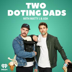 Ouça Two Doting Dads with Matty J & Ash na aplicação