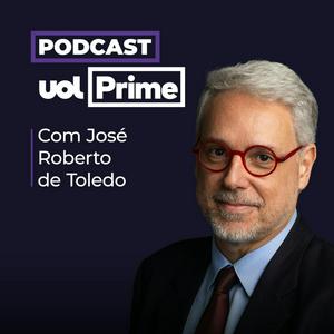 Ouça UOL Prime com José Roberto de Toledo na aplicação