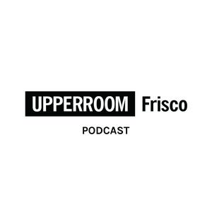 Ouça UPPERROOM FRISCO Podcast na aplicação