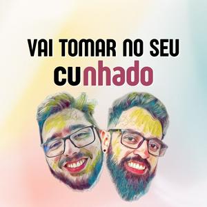 Vai tomar no seu cunhado