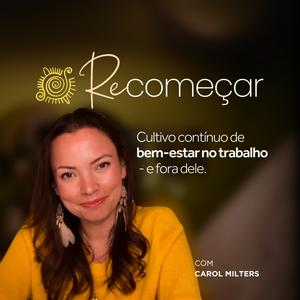 Recomeçar, com Carol Milters 💛 (Vida após a Burnout)