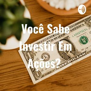 Você Sabe Investir Em Ações?