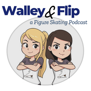Walley & Flip: A Figure Skating Podcast