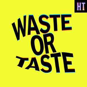 Ouça Waste or Taste na aplicação