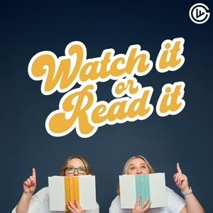 Watch It or Read It