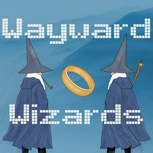 Wayward Wizards – Lord of the Rings Podcast