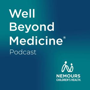 Ouça Well Beyond Medicine: The Nemours Children's Health Podcast na aplicação