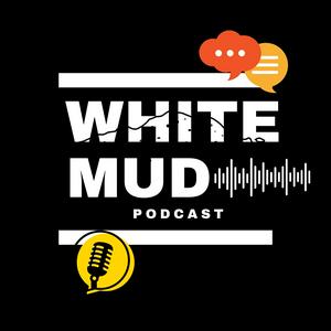 WhiteMud Podcast