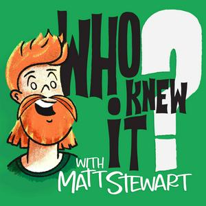 Ouça Who Knew It with Matt Stewart na aplicação
