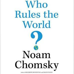 Ouça Who Rules the World by Noam Chomsky na aplicação