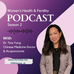 Women's Health &amp; Fertility Podcast with Dr. Tina Yang